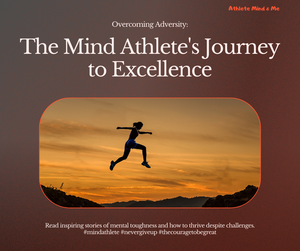 Thriving Amidst Adversity: The Mind Athlete's Journey to Excellence