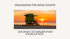 Unleashing the Mind Athlete: A Journey to Disciplined Excellence