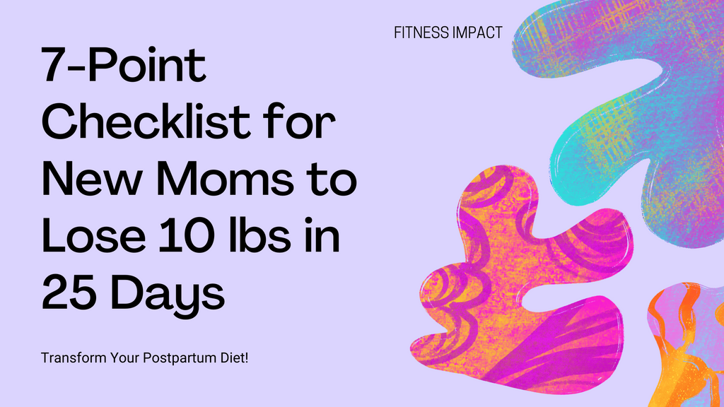 "New moms find confidence with 7-point checklist to lose weight quickly"