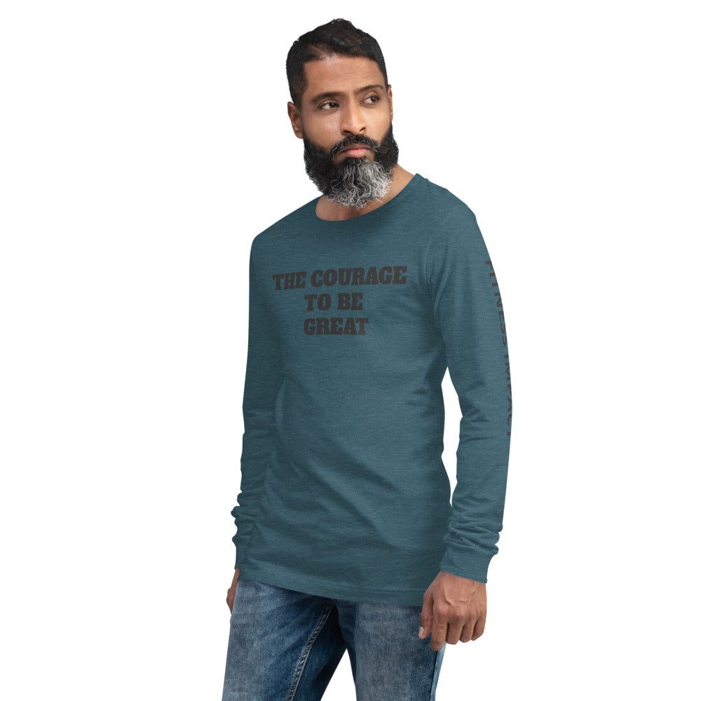 The Courage To Be Great Long Sleeve - Impact Performance Club